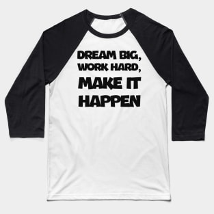 Dream big work hard Baseball T-Shirt